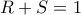 R+S=1 R+S=1