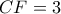 CF=3