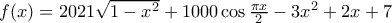 f(x)= 2021 \sqrt {1-x^2} + 1000  \cos \frac {\pi x}{2}  -3x^2+2x+7