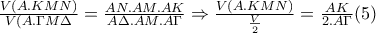 \frac{V(A.KMN)}{V(A.\Gamma M\Delta }=\frac{AN.AM.AK}{A\Delta. AM.A\Gamma }\Rightarrow \frac{V(A.KMN)}{\frac{V}{2}}=\frac{AK}{2.A\Gamma }(5)