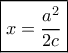 \boxed{x = \frac{{{a^2}}}{{2c}}}