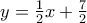 y=\frac{1}{2}x+\frac{7}{2}