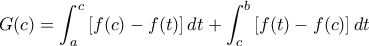 G(c)=\displaystyle\int_a^c\left[f(c)-f(t)\right] dt + \int_c^b\left[f(t)-f(c)\right] dt