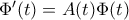 \Phi '(t)=A(t)\Phi (t)
