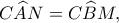 \displaystyle C\widehat AN = C\widehat BM,