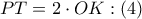 PT=2\cdot OK:\left( 4 \right)
