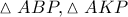 \vartriangle ABP, \vartriangle AKP