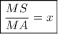 \boxed{\frac{{MS}}{{MA}} = x}