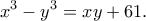 \displaystyle{x^3-y^3=xy+61.}