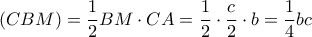 (CBM) = \dfrac {1}{2} BM\cdot CA=  \dfrac {1}{2} \cdot \dfrac {c}{2} \cdot b= \dfrac {1}{4}bc