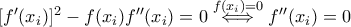 [f'(x_i)]^2-f(x_i)f''(x_i)=0\overset{f(x_i)=0}{\iff} f''(x_i)=0