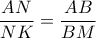 \dfrac{AN}{NK}=\dfrac{AB}{BM}
