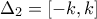 {{\Delta }_{2}}=\left[ -k,k \right]