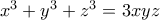 x^3+y^3+z^3=3xyz