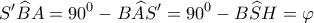 \displaystyle{S'\widehat BA = {90^0} - B\widehat AS' = {90^0} - B\widehat SH = \varphi }