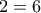 2=6