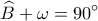 \displaystyle \widehat B + \omega  = 90^\circ 