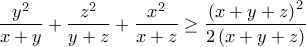 \displaystyle\frac{y^2}{x+y}+\displaystyle\frac{z^2}{y+z}+\displaystyle\frac{x^2}{x+z}\ge \displaystyle\frac{\left( x+y+z \right)^2}{2\left( x+y+z \right)} \displaystyle\frac{y^2}{x+y}+\displaystyle\frac{z^2}{y+z}+\displaystyle\frac{x^2}{x+z}\ge \displaystyle\frac{\left( x+y+z \right)^2}{2\left( x+y+z \right)}