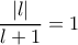 \displaystyle{  \dfrac{\left | l \right |}{l+1} = 1 }