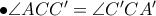 \bullet\angle ACC^\prime=\angle C^\prime CA^\prime