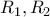 R_1, R_2