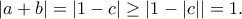 |a+b|=|1-c| \ge |1-|c||=1.