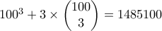 100^3+3 \times  \begin{pmatrix}100 \\3\end{pmatrix}=1485100