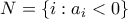 N = \{i : a_i < 0\}