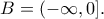 \displaystyle B=(-\infty, 0].