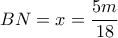 BN=x= \dfrac{5m}{18} BN=x= \dfrac{5m}{18}