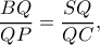 \displaystyle \frac{{BQ}}{{QP}} = \frac{{SQ}}{{QC}}, \displaystyle \frac{{BQ}}{{QP}} = \frac{{SQ}}{{QC}},