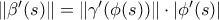  \|\beta ' (s)  \| = \|\gamma ' (\phi(s))  \|  \cdot | \phi ' (s) |
