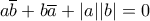 \displaystyle{a \overline{b}+b \overline{a}+|a||b|=0}