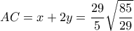 \displaystyle AC = x + 2y = \frac{{29}}{5}\sqrt {\frac{{85}}{{29}}} \displaystyle AC = x + 2y = \frac{{29}}{5}\sqrt {\frac{{85}}{{29}}}