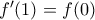 {f}'(1)=f(0)