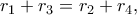 r_{1} + r_{3} = r_{2} + r_{4},