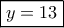 \boxed{y=13}