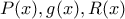 \displaystyle{P(x) , g(x) , R(x)}