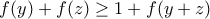 \displaystyle{f(y)+f(z)\geq 1+f(y+z)}