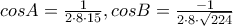 cosA=\frac{1}{2\cdot 8\cdot 15}, cosB=\frac{-1}{2\cdot 8\cdot \sqrt{224}}