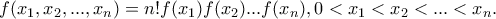 f(x_1,x_2,...,x_n)=n!f(x_1)f(x_2)...f(x_n),0<x_1<x_2<...<x_n.