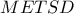 METSD