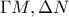 \Gamma M, \Delta N
