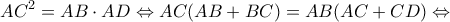 \displaystyle{A{C^2} = AB \cdot AD \Leftrightarrow AC(AB + BC) = AB(AC + CD) \Leftrightarrow }