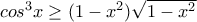 cos^{3}x \geq (1-x^{2})\sqrt{1-x^{2}}