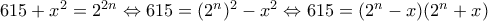 615+x^2=2^{2n} \Leftrightarrow 615=(2^n)^2-x^2 \Leftrightarrow 615=(2^n-x)(2^n+x)