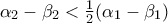 \alpha_{2}-\beta_{2}<\frac{1}{2}(\alpha_{1}-\beta_{1})}