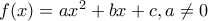 f(x)=ax^{2}+bx+c,a\neq 0
