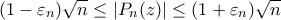 (1-\varepsilon _{n})\sqrt{n}\leq \left | P_{n}(z) \right |\leq (1+\varepsilon _{n})\sqrt{n}