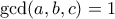 \gcd(a,b,c)=1